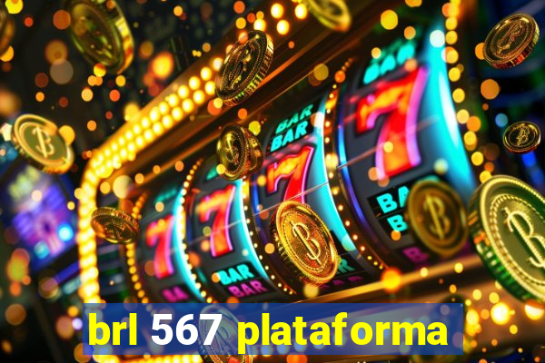 brl 567 plataforma